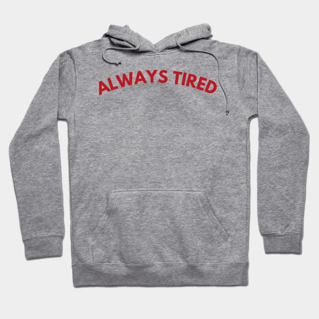 Always Tired. Mom Mum Life. Funny Mom Quote. Great gift for busy moms. Red Hoodie by That Cheeky Tee